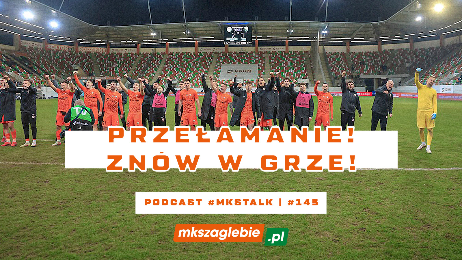 #MKSTalk | #145: Zagłębie wróciło do gry. Marzenia nadal są żywe